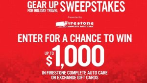 Gear Up for Holiday Travel Sweepstakes presented by Firestone - Enter for a chance to win up to $1,000 in Firestone Complete Auto Care or Exchange Gift Cards