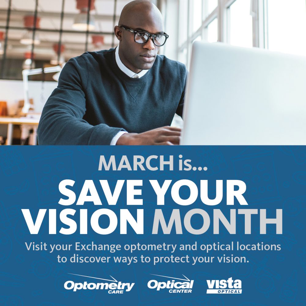 March is Save Your Vision Month: Visit your Exchange optometry and optical locations to protect your vision