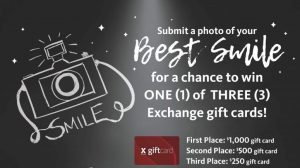 Submit a photo of your Best Smile for a chance to win one of three Exchange gift cards