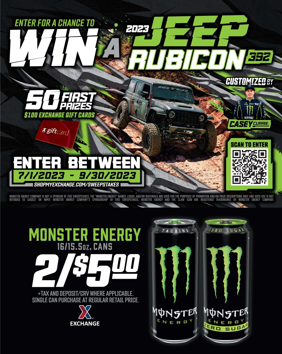 A customized 2023 Jeep Rubicon 392 and a ride-along experience with off-road racing star Casey Currie are up for grabs in Monster Energy Casey Currie Jeep Sweepstakes! Enter at ShopMyExchange.com/sweepstakes through Sept. 30. 