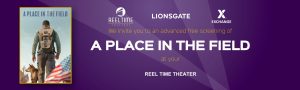 The Army & Air Force Exchange Service is teaming up with Lionsgate to offer free screenings of “A Place in the Field” at all Reel Time Theaters worldwide on Nov. 18.