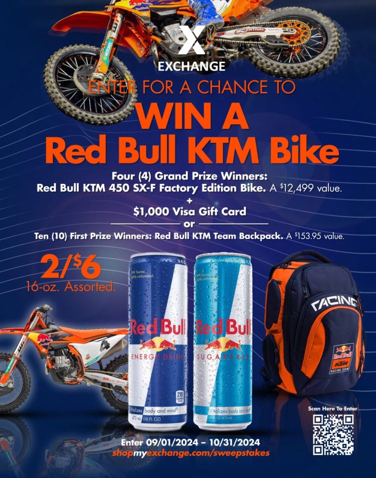 Military shoppers can drive up some excitement in their lives if they win one of four Red Bull KTM 450 SX-F Factory Edition motorsports bikes and a $1,000 Visa gift card – valued at $13,499 each – in the Exchange’s Red Bull KTM Bike sweepstakes. 