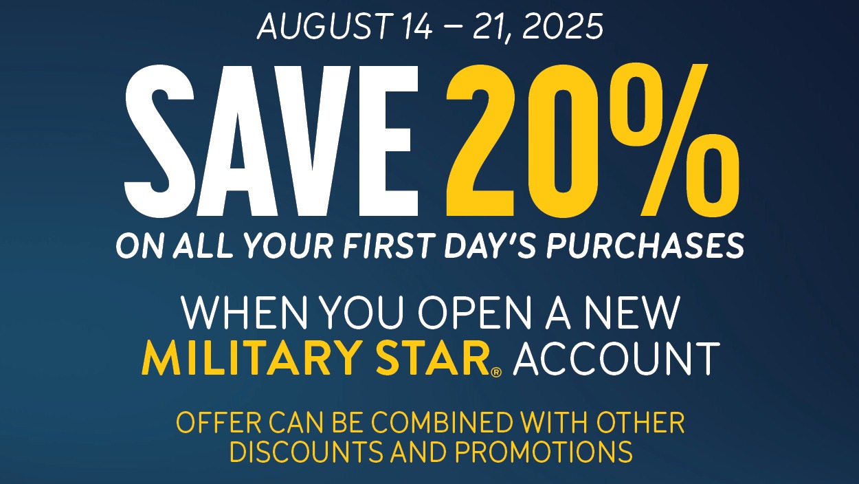 20% off first-day purchases with a new MILITARY STAR card Aug. 14-21